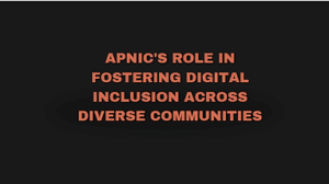 Read more about the article APNIC’s Role in Fostering Digital Inclusion Across Diverse Communities