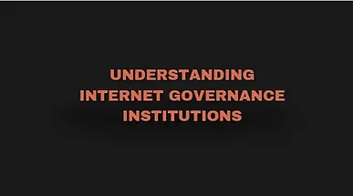Read more about the article Understanding Internet Governance Institutions
