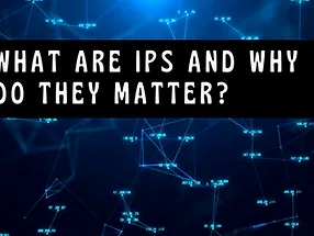 Read more about the article What are IPs and Why Do They Matter?