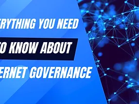Read more about the article Everything You Need to Know About Internet Governance.