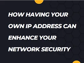 Read more about the article How Having your Own IP Address Can Enhance Your Network Security.