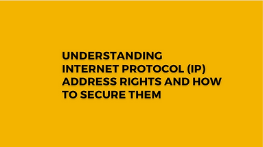 You are currently viewing Understanding Internet Protocol (IP) Address Rights and How to Secure Them.