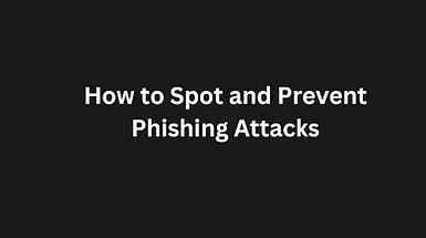 You are currently viewing How to Spot and Prevent Phishing Attacks