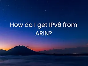 Read more about the article How do I get IPv6 from ARIN?