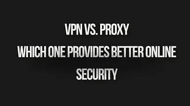 You are currently viewing VPN vs. Proxy: Which One Provides Better Online Security
