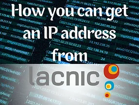 Read more about the article How to Get a LACNIC IP address.