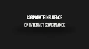 Read more about the article Corporate Influence on Internet Governance