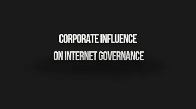 You are currently viewing Corporate Influence on Internet Governance