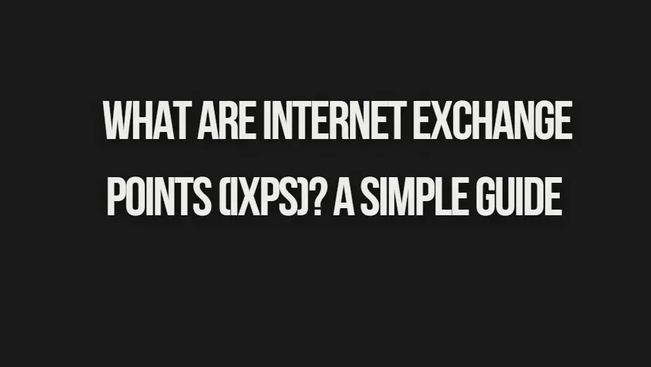 Read more about the article What Are Internet Exchange Points (IXPs)? A Simple Guide