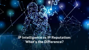 Read more about the article IP intelligence vs IP reputation: what’s the difference?