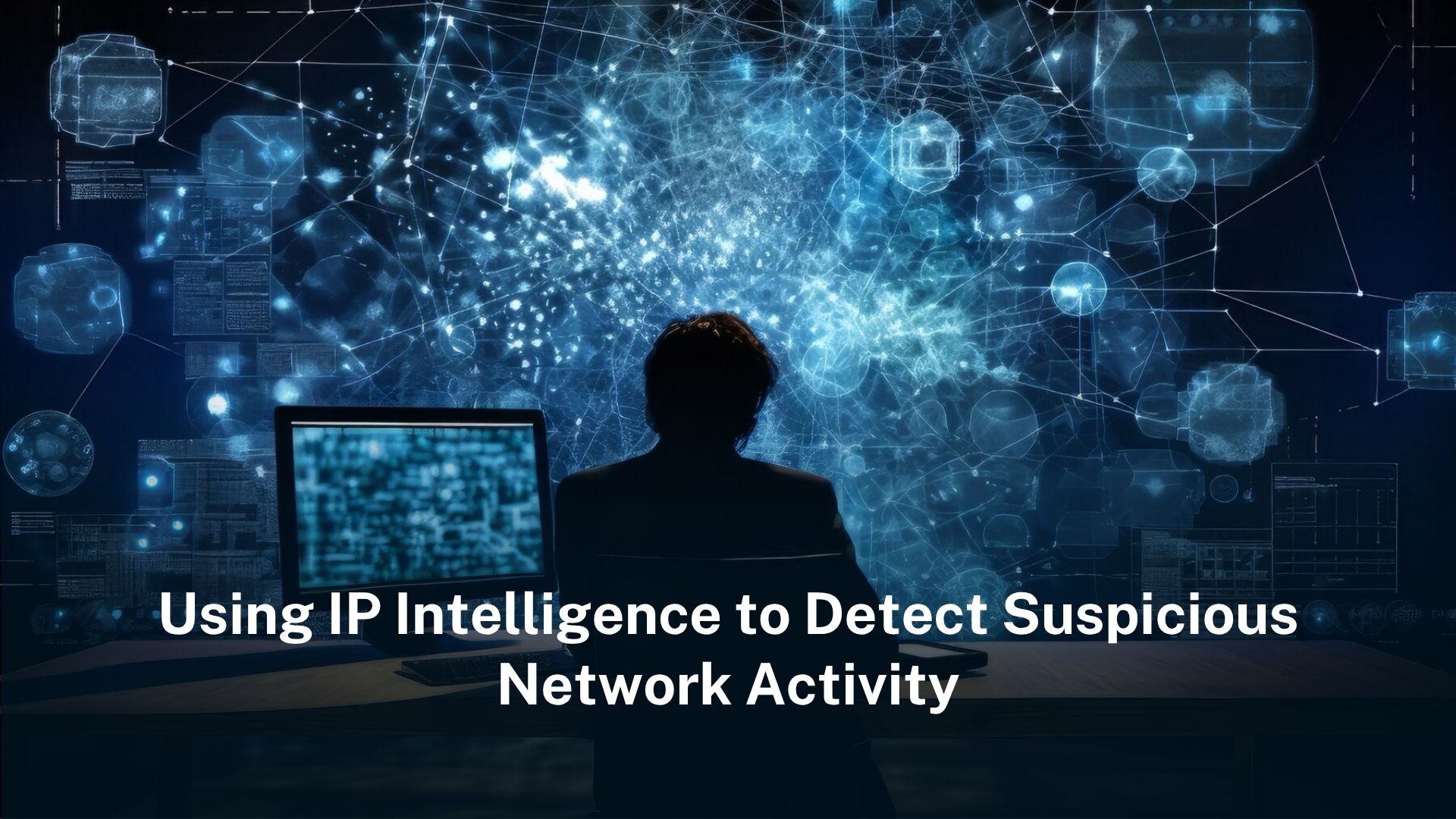 You are currently viewing Using IP intelligence to detect suspicious network activity