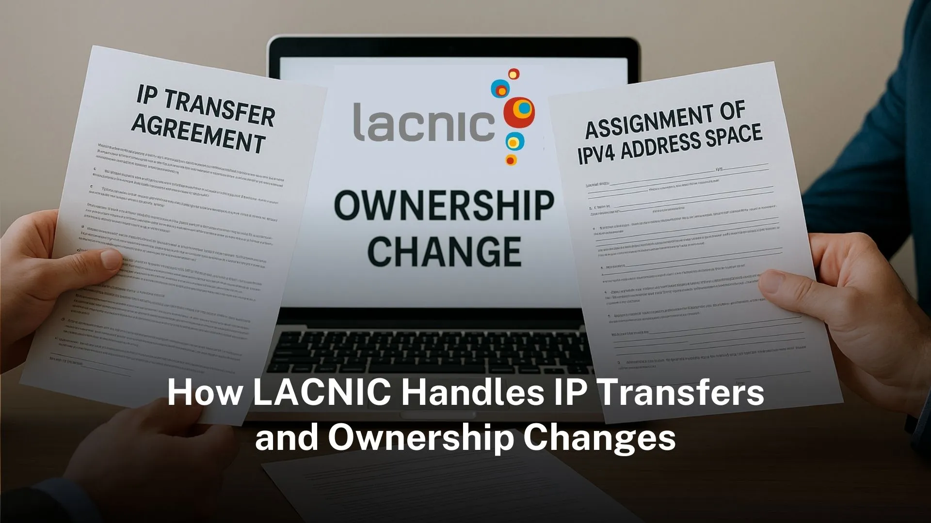 You are currently viewing How LACNIC handles IP transfers and ownership changes  