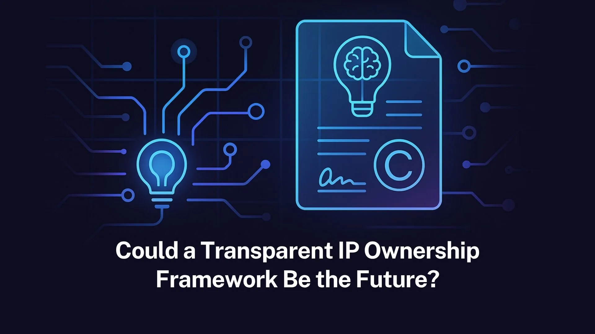 Read more about the article Could a transparent IP ownership framework be the future?