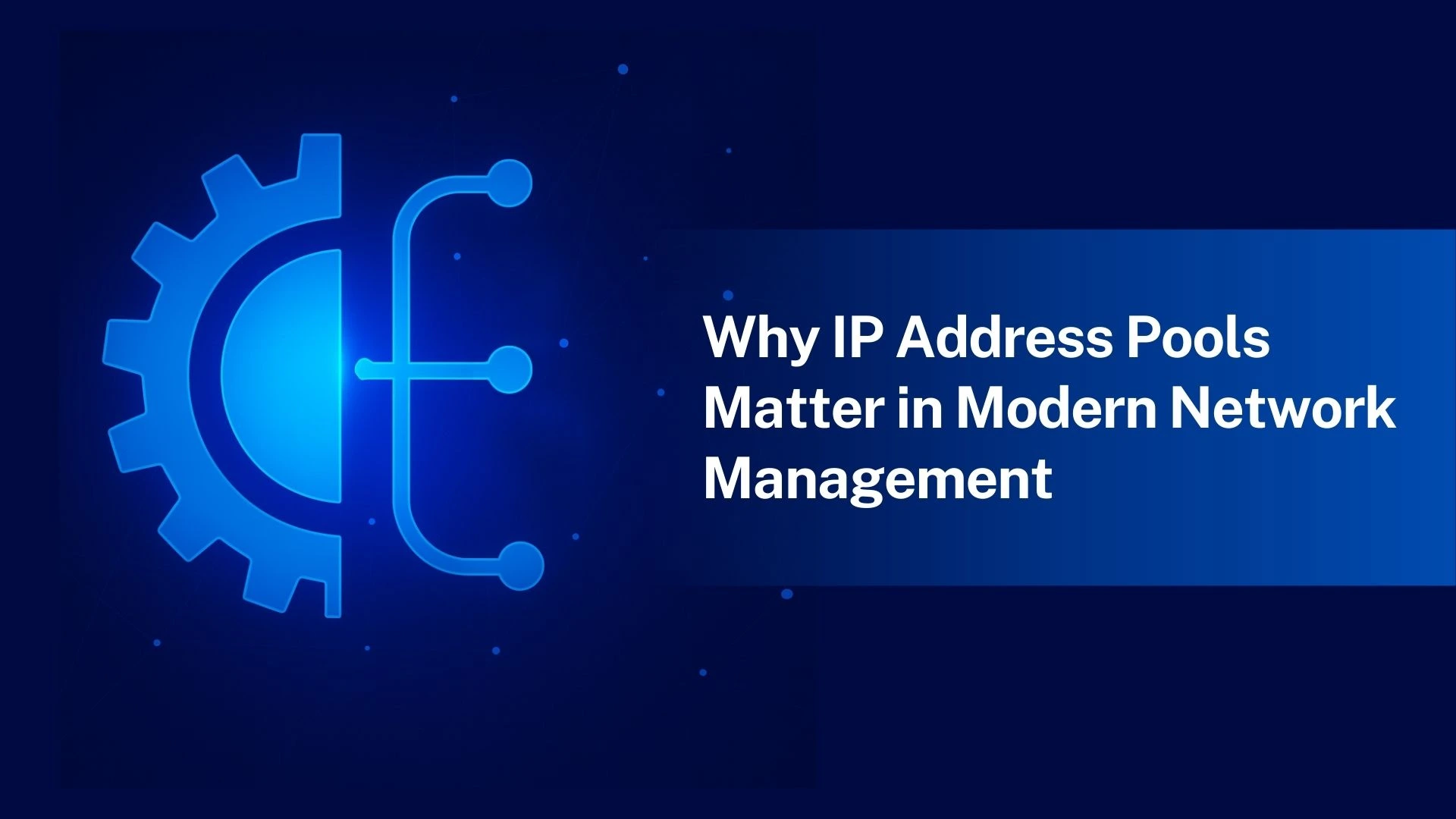 You are currently viewing Why IP Address Pools matter in Modern Network Management
