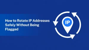 Read more about the article How to rotate IP addresses safely without being flagged