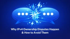 Read more about the article Why IPv4 Ownership Disputes Happen & How to Avoid Them